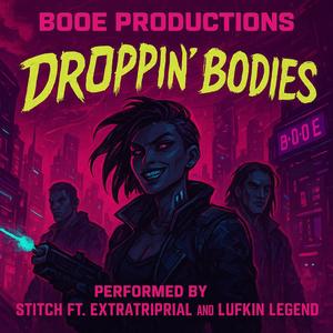 Droppin' Bodies (feat. Skunk Stress, Lufkin Legend & Booe Productions)