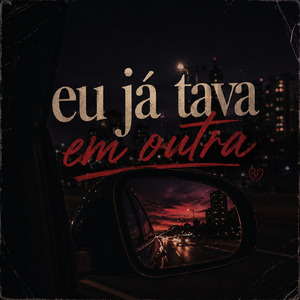 Eu já tava em outra