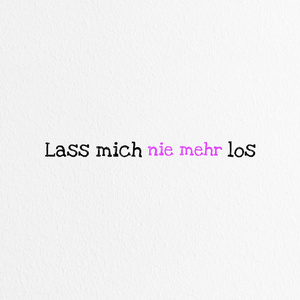 lass mich nie mehr los