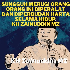 Sungguh Merugi Orang Orang Ini Diperalat Dan Diperbudak Harta Selama Hidup - Ceramah KH Zainuddin MZ