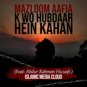 Mazloom Aafia K Wo Hubdaar Kahan Hein