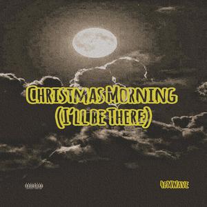 Christmas Morning(I’ll Be There)