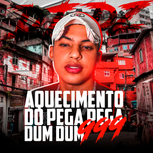 Aquecimento do Pega Pega, Dum Dum 999 (feat. Mc Magrinho)