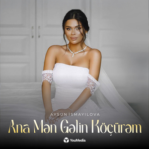 Ana Mən Gəlin Köçürəm