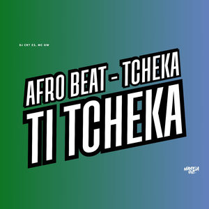 Afro Beat - Tcheka Ti Tcheka