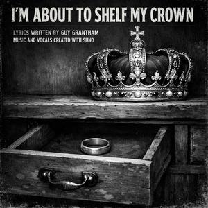 I'm About To Shelf My Crown