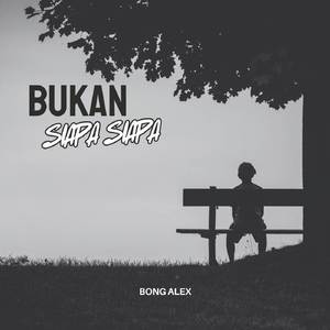 Bukan Siapa-Siapa