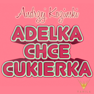 Adelka chce cukierka (Radio Edit)