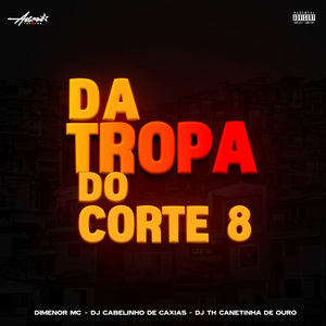 DA TROPA DO CORTE 8