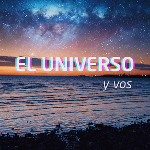 El Universo y Vos