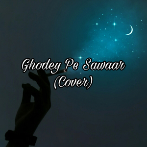 Ghodey Pe Sawaar (Cover)