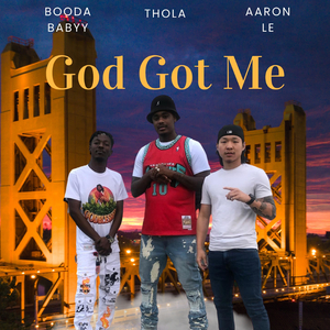 God Got Me (feat. Thola & Aaron Le)