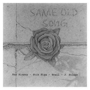 Same Old Song (feat. Roy Kinsey, Stik Figa, Brail & J. Solaye)