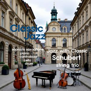 Schubert (String Trio In B Flat, D. 581 : Allegro Moderato) (Jazz Version)