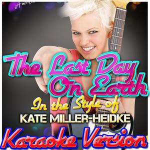 The Last Day On Earth (In the Style of Kate Miller Heidke) [Karaoke Version]
