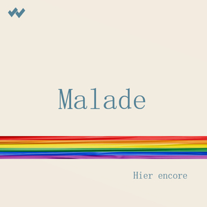 Malade (Hier encore)