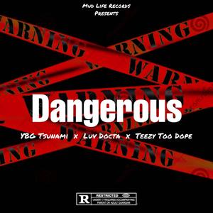Dangerous (feat. Luv Docta & Teezy Too Dope)