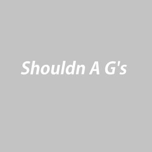 Shouldn A G's