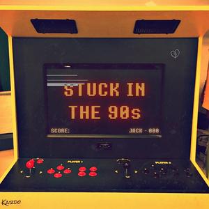 Stuck in the 90s (Remastered) (Remastered)