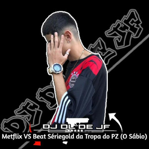 Metflix VS Beat Sériegold da Tropa do PZ (O Sábio)