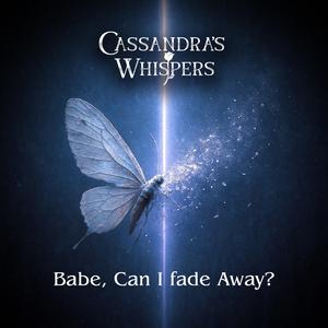 Babe, can I fade away?