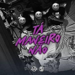 Tá Maneiro Não