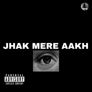 Jhak Mere Aakh