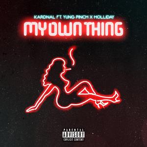 My Own Thing (feat. Yung Pinch & Holliday)