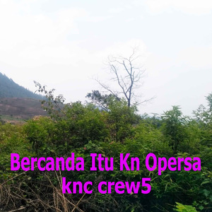 Bercanda Itu Kn Opersa