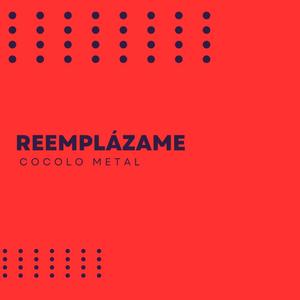 REEMPLÁZAME