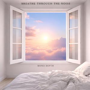 Breathe Through The Noise