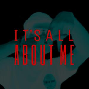 It's All About Me