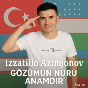 Gözümün Nuru Anamdır (Özbekçe) (feat. İzzatillo Azimjonov)