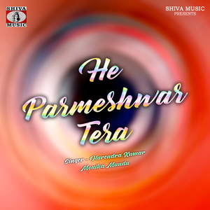 He Parmeshwar Tera