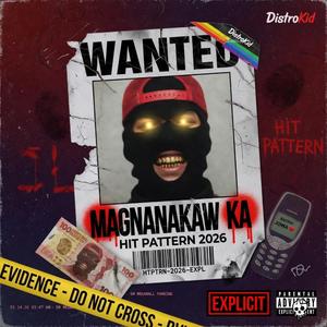Magnanakaw Ka (feat. Hit Pattern) (Explicit)
