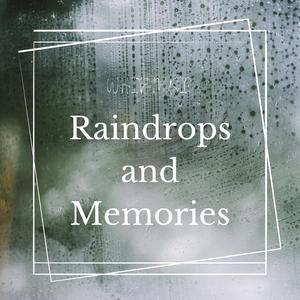 Raindrops and Memories