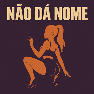 Não Dá Nome