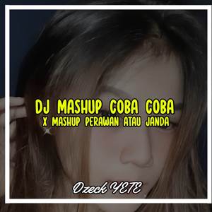 Dj Mashup Coba Coba X Mashup Perawan Atau Janda