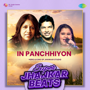 In Panchhiyon - Super Jhankar Beats