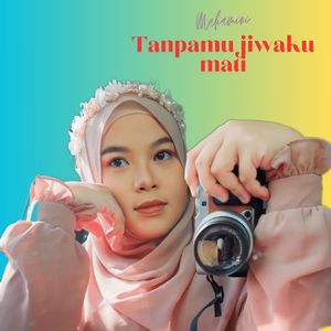 Tanpamu jiwaku mati