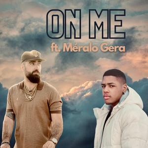 On Me (feat. Meralo Gera)