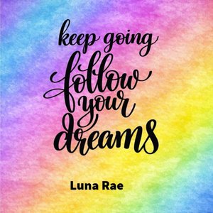 Keep Going Follow Your Dreams