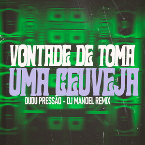 Vontade De Toma Uma Ceuveja