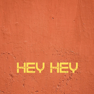 hey hey