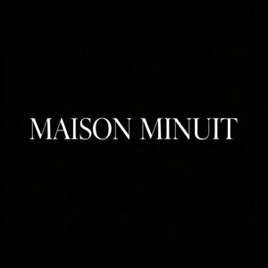 MAISON MINUIT