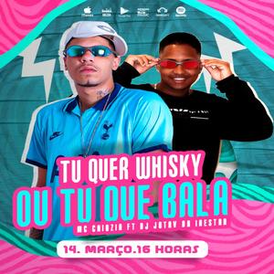 Tu Quer Whisky Ou Tu Quer Bala (feat. MC Caiozin & dj Jota v da inestan)