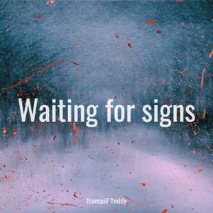 Waiting for signs