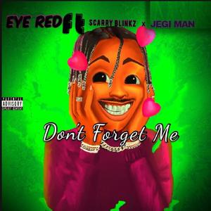 Don't Forget Me (feat. Scarry Blinkz & Jegi Man)