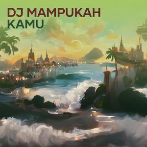 Dj Mampukah Kamu