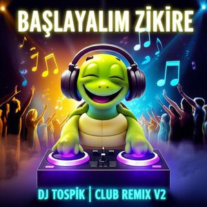 Başlayalım Zikire (Club Remix v2)